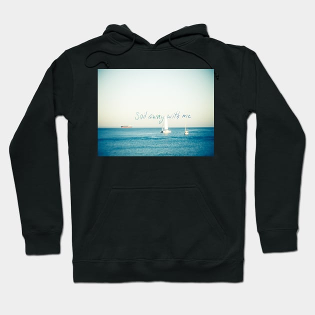 Sail Away With Me Hoodie by hextrovert